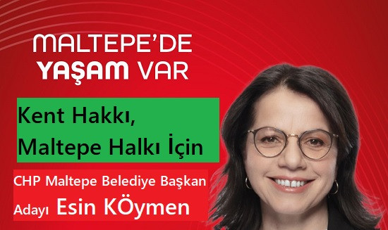 CHP Maltepe Belediye Başkan  Adayı Esin KÖymen “Kent Hakkı, Maltepe Halkı İçin”